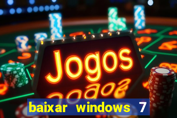 baixar windows 7 ultimate 64 bits com todos os drivers